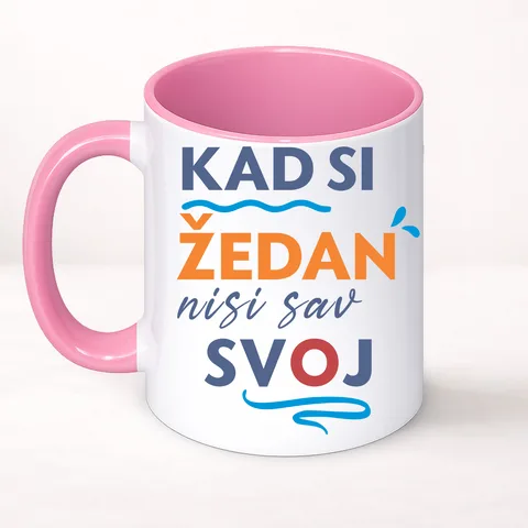 Кад си зедан ниси сав свој - Шоља Цлассиц