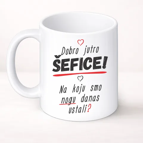 Dobro jutro šefice na koju smo nogu danas ustali - Šolja Classic – proizvod sa printom