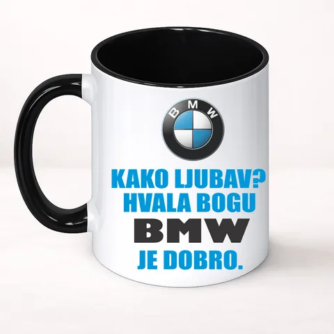 Kako ljubav? Hvala bogu BMW je dobro - Šolja Classic – proizvod sa printom