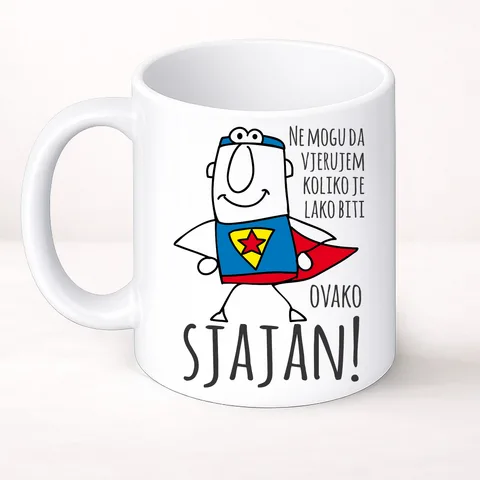 Не могу да вјерујем колико је лако бити сјајан - Шоља Цлассиц