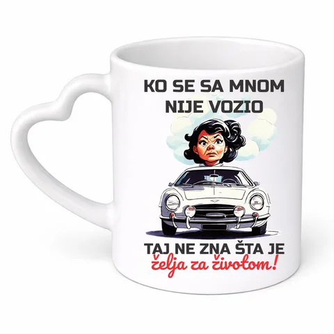 Ко се са мном није возио тај не зна шта је жеља за животом - Шоља срце