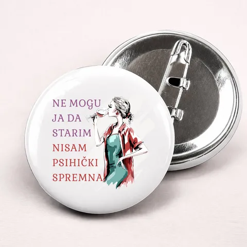 Не могу ја да старим нисам психицки спремна - Беџеви