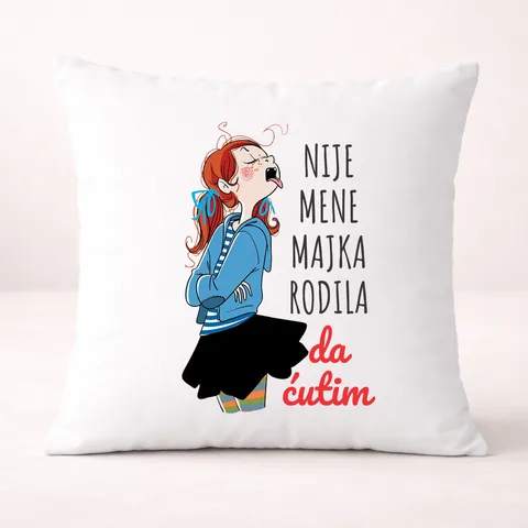 Није мене мајка родила да ћутим - Јастук