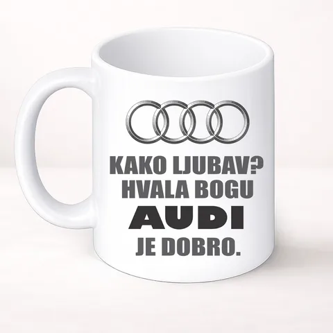 Kako ljubav? Hvala bogu AUDI je dobro - Šolja Classic – proizvod sa printom