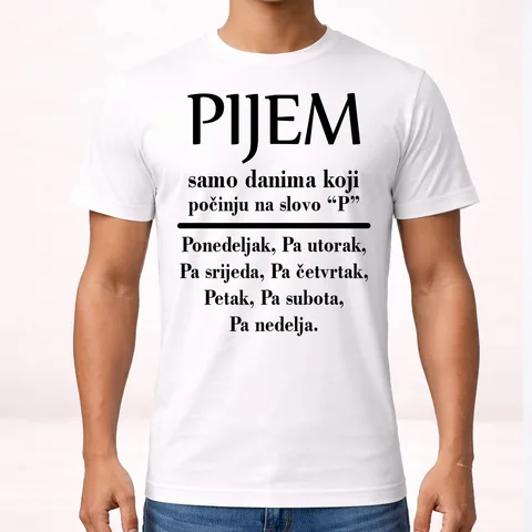 Pijem samo danima koji počinju na slovo P - Majica