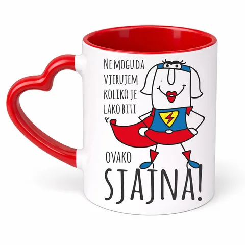 Не могу да вјерујем колико је лако бити сјајна - Шоља Срце
