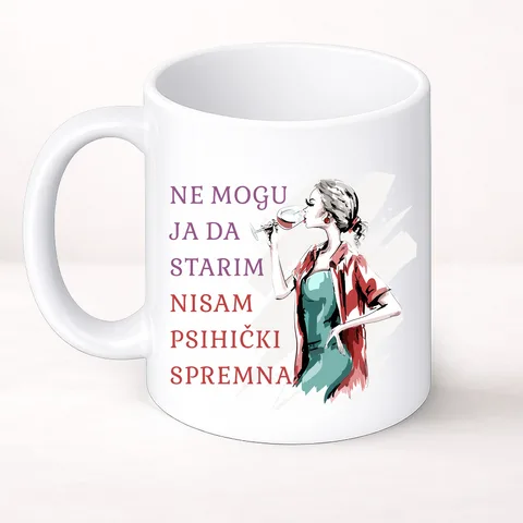 Не могу ја да старим нисам психицки спремна - Шоља Цлассиц