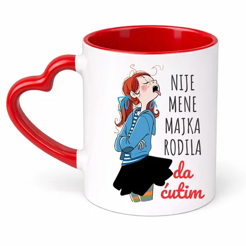 Није мене мајка родила да ћутим - Шоља Срце