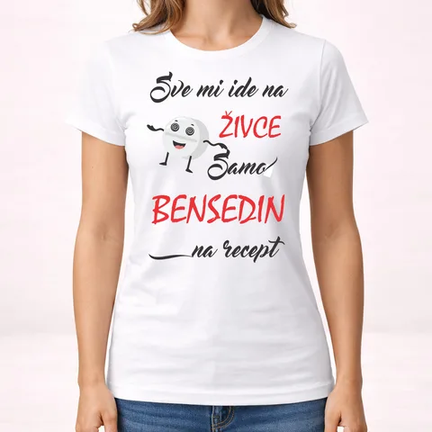 Sve mi ide na zivce samo bensedin na recept - Majica - Ženska