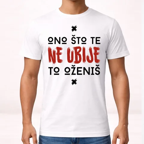 Ono što te ne ubije to oženiš - Majica