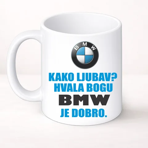 Kako ljubav? Hvala bogu BMW je dobro - Šolja Classic – proizvod sa printom