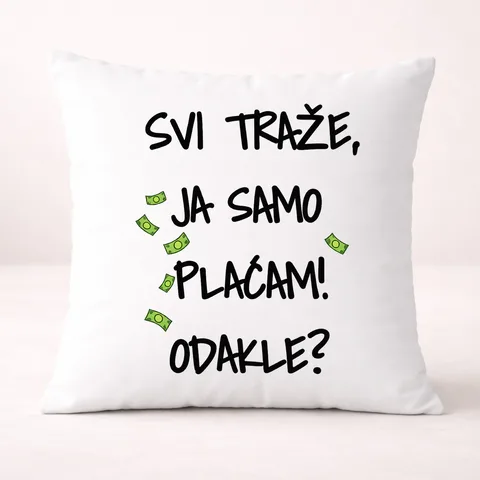 Сви тразе ја само плацам докле - Јастук