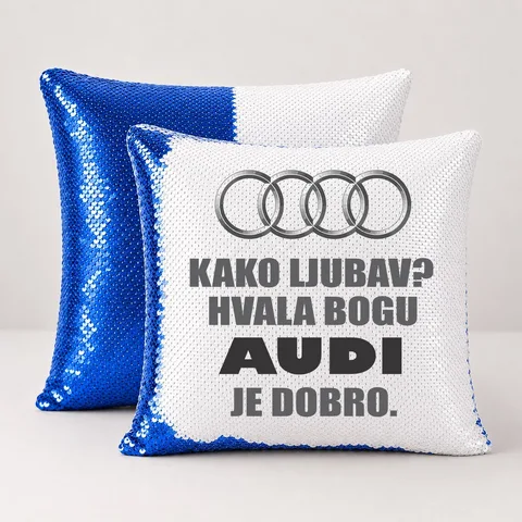 Kako ljubav? Hvala bogu AUDI je dobro - Jastuk magični – proizvod sa printom