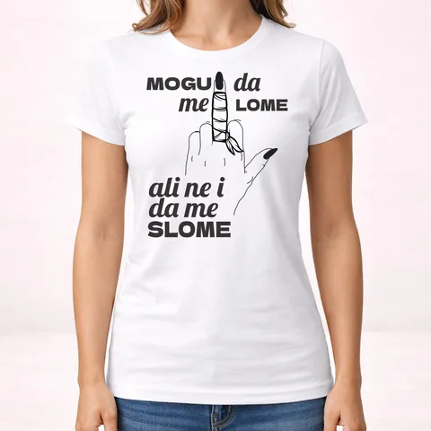 Mogu da me lome ali ne i da me slome - Majica - Ženska