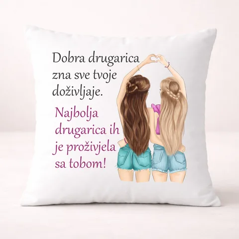 Добра другарица зна све твоје дозивљаје најбоља их је прозивјела са тобом - Јастук