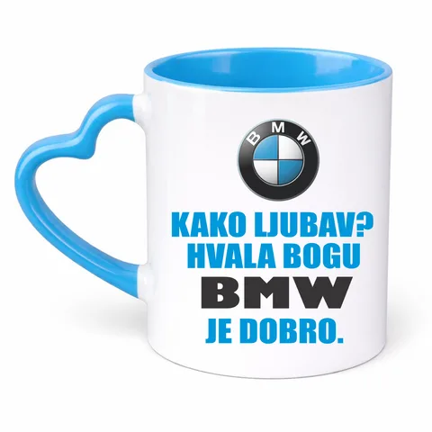 Kako ljubav? Hvala bogu BMW je dobro - Šolja Srce – proizvod sa printom
