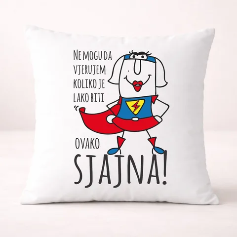 Не могу да вјерујем колико је лако бити сјајна - Јастук