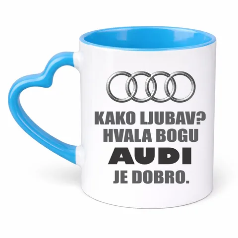 Kako ljubav? Hvala bogu AUDI je dobro - Šolja Srce – proizvod sa printom