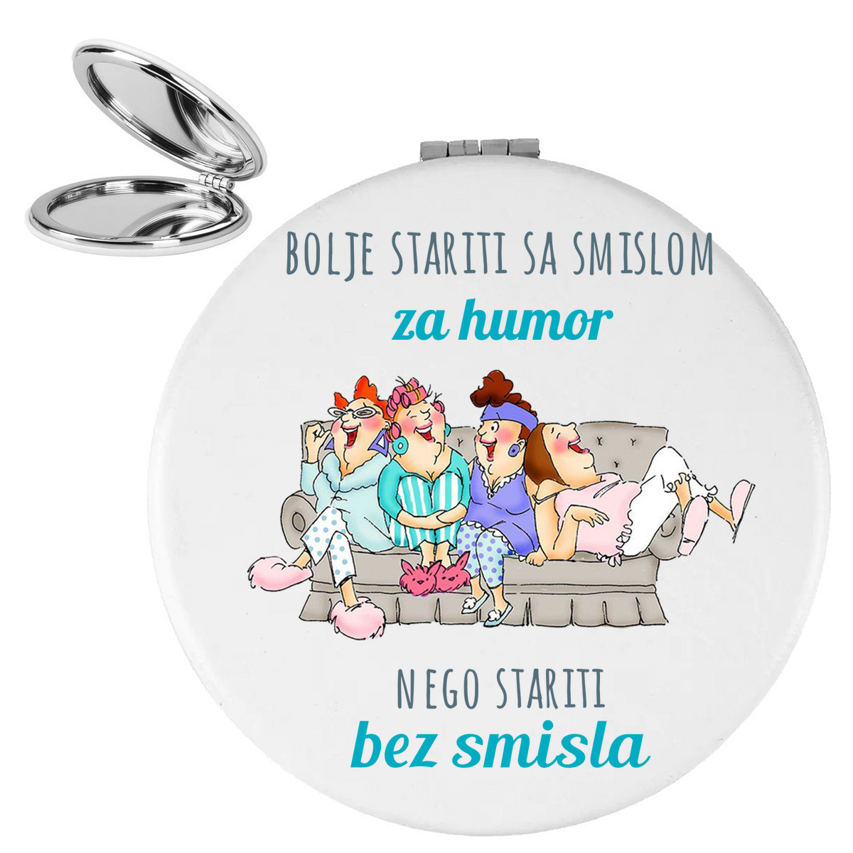 Bolje stariti sa smislom za humor nego stariti bez smisla - Ogledalce – prikaz proizvoda sa printom