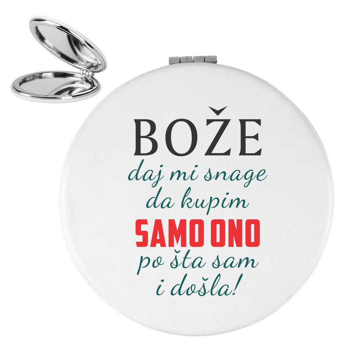 Boze daj mi snage da kupim samo ono po sta sam i dosla - Ogledalce – prikaz proizvoda sa printom