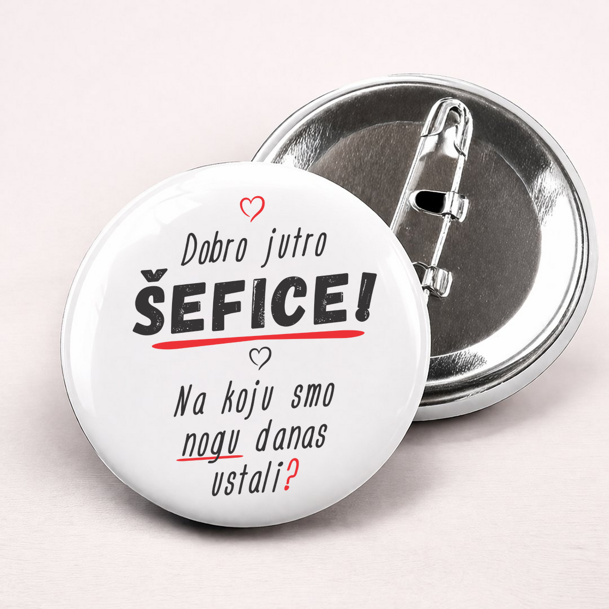 Dobro jutro šefice na koju smo nogu danas ustali - Bedževi – prikaz proizvoda sa printom