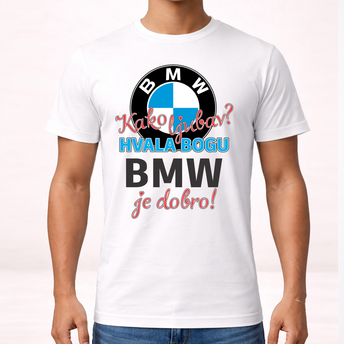 Kako ljubav Hvala bogu BMW je dobro - Majica – prikaz proizvoda sa printom