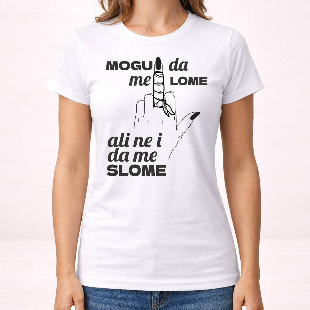 Mogu da me lome ali ne i da me slome - Majica - Ženska – prikaz proizvoda sa printom
