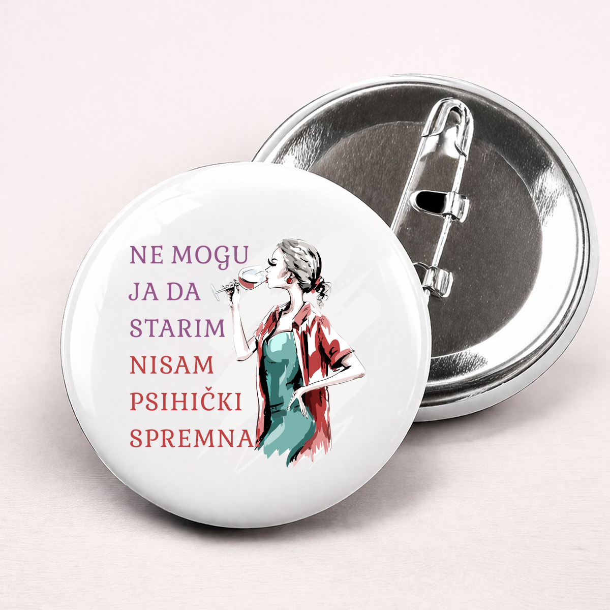 Ne mogu ja da starim nisam psihicki spremna - Bedževi – prikaz proizvoda sa printom