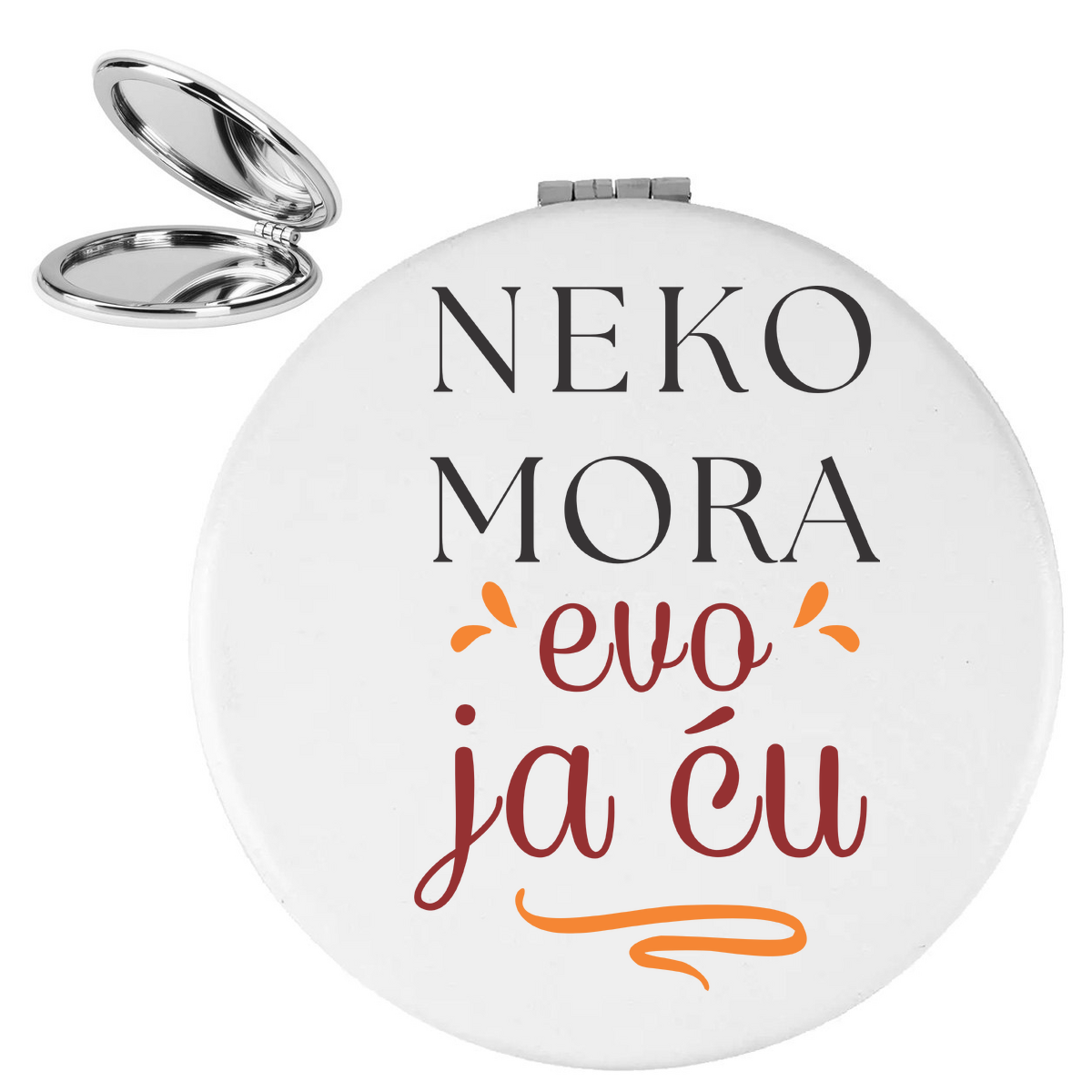 Neko mora evo ja cu - Ogledalce – prikaz proizvoda sa printom