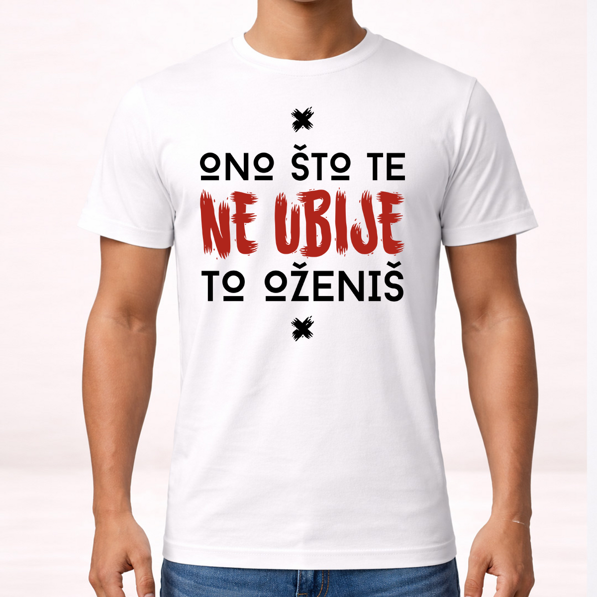 Ono što te ne ubije to oženiš - Majica – prikaz proizvoda sa printom