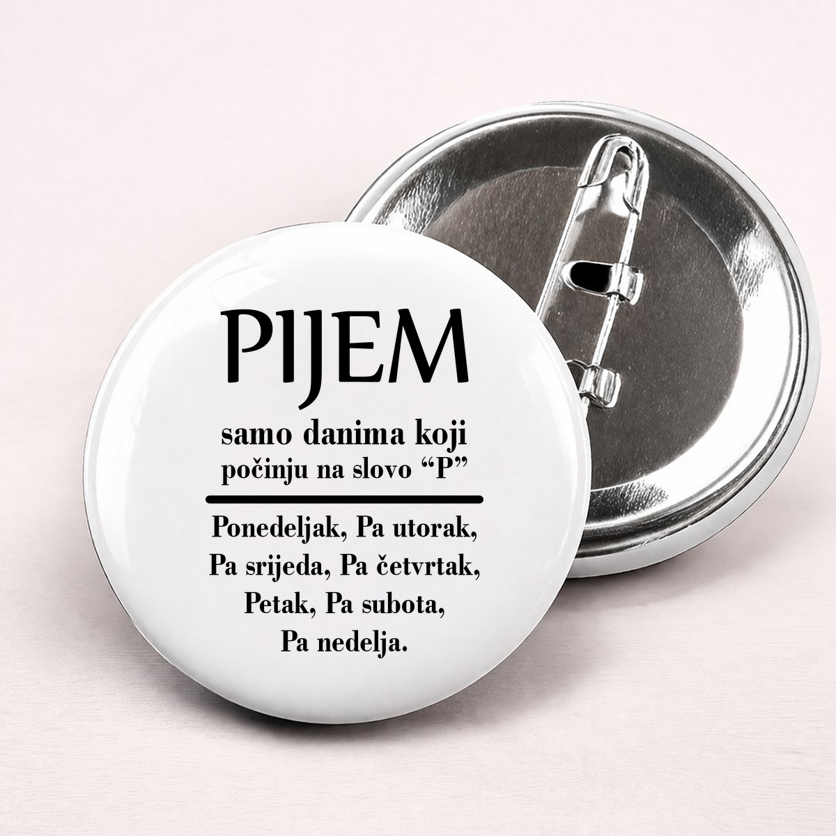 Pijem samo danima koji počinju na slovo P - Bedževi – prikaz proizvoda sa printom