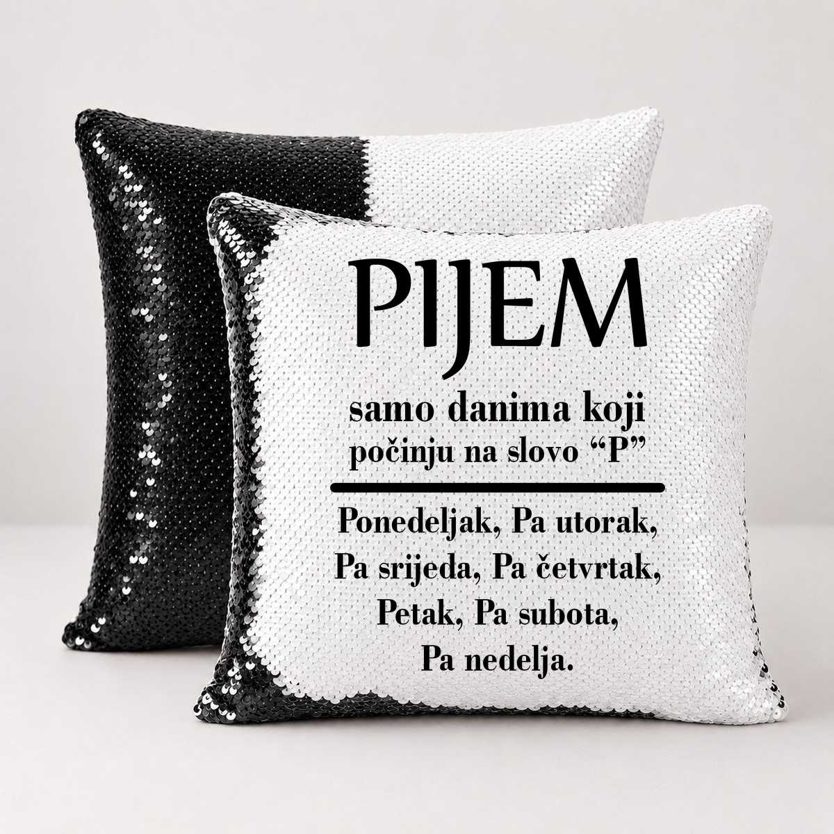 Pijem samo danima koji počinju na slovo P - Jastuk magični – prikaz proizvoda sa printom
