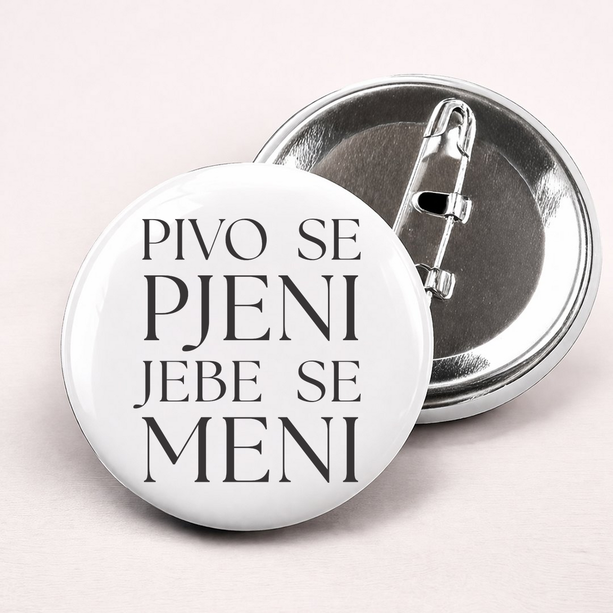 Pivo se pjeni jebe se meni - Bedževi – prikaz proizvoda sa printom