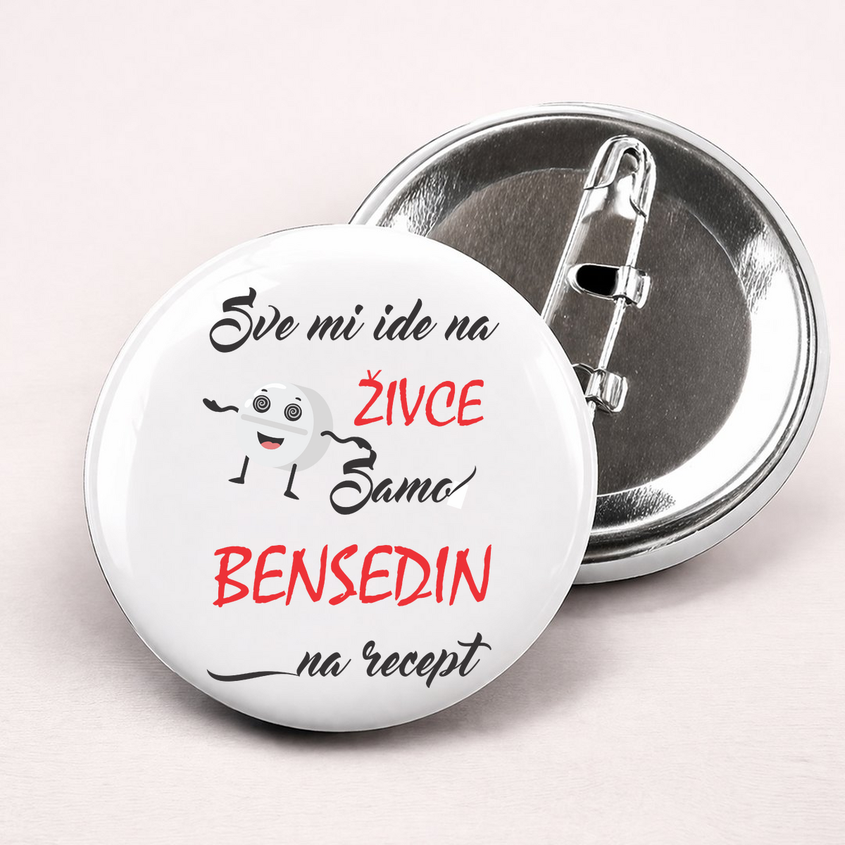 Sve mi ide na zivce samo bensedin na recept - Bedževi – prikaz proizvoda sa printom