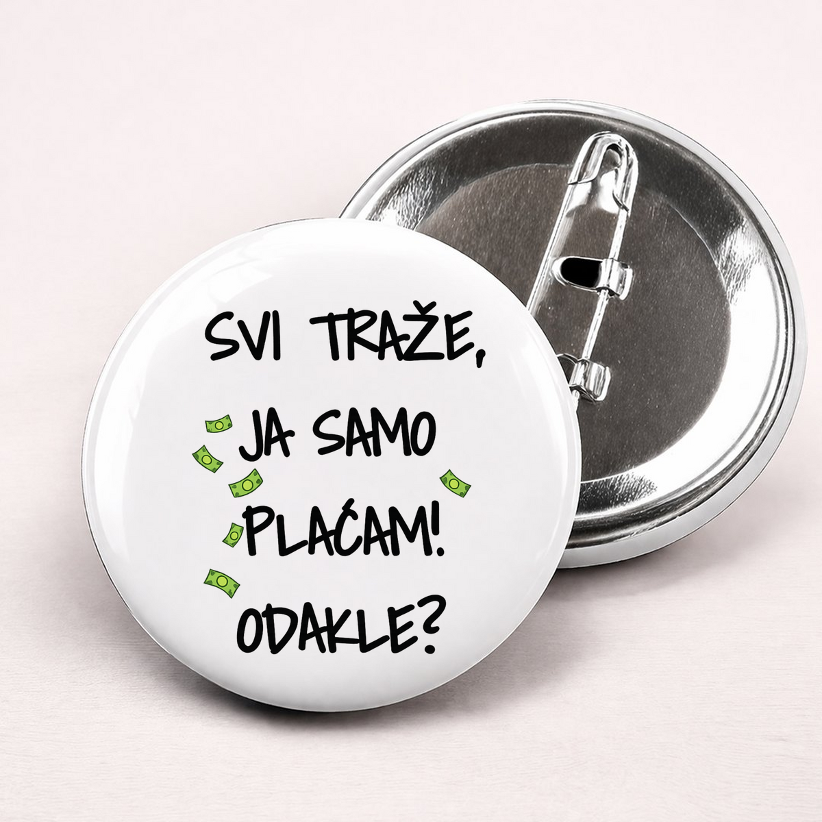 Svi traze ja samo placam dokle - Bedževi – prikaz proizvoda sa printom